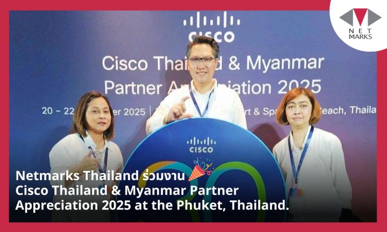 Netmarks (Thailand) ร่วมงาน Cisco Thailand & Myanmar Partner Appreciation 2025 at the Phuket, Thailand.