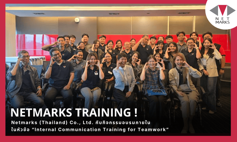 Netmarks (Thailand) Co., Ltd.“Internal Communication Training for Teamwork”